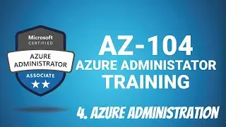 4. Azure Administration AZ-104 Microsoft Azure Administrator