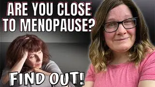 8 Signs perimenopause is ending and menopause is close. Symptoms that occur in late perimenopause.