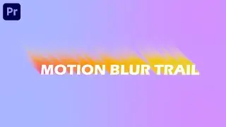 Motion Blur Trail in Adobe Premiere Pro 2023 Tutorial