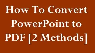 How To Convert PowerPoint to PDF 2 [Methods]