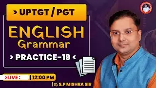 UPTGT /PGT ENGLISH GRAMMAR  PRACTICE CLASS -19 | BY S.P. MISHRA SIR