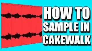 How to Sample in Cakewalk