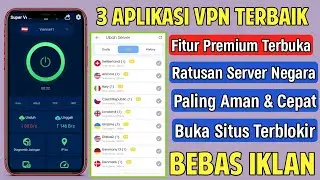 3 Aplikasi VPN Paling Aman dan Tercepat di Android Terbaik 2024