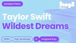 Wildest Dreams (Piano karaoke demo) Taylor Swift