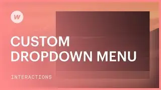 Custom dropdown menu - Webflow interactions & animations tutorial