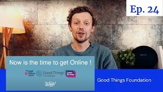 Ep. 24 Good things Foundation & Get Online Week 2020