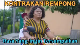 RASA YANG INGIN TERSAMPAIKAN || KONTRAKAN REMPONG EPISODE 617