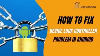 How To Fix Device Lock Controller Problem in Android 2023