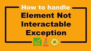 How To Handle Element Not Interactable Exception - Selenium WebDriver Tutorial