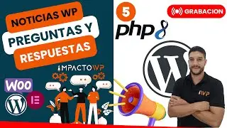 🔴Live Actualiza a PHP 8 Q&A WordPress, WooCommerce y Elementor #05