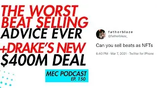 Worst Beat Selling Advice + Drake Shouldve Gone Indie (MEC Podcast 150)