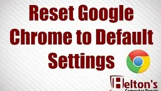 Reset Google Chrome to Default Settings - Windows 7