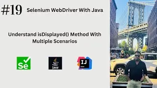 #19. Understand isDisplayed() Method With Multiple Scenarios | Multiple Scenarios Covered |