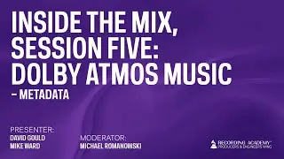 Session 5 - Dolby Atmos Music: Metadata | Inside The Mix