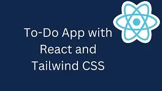 React for Beginners: Build a To-Do app with React and Tailwind CSS