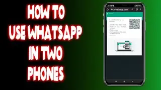 How to use whatsapp in two phones?