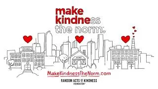 Make kindness the norm.