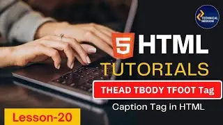 thead tbody tfoot and caption tag in Html table | Lesson 20