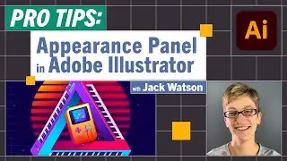 Pro-Tips: Appearance Panel in Illustrator with Jack Watson