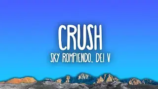 Sky Rompiendo, Dei V - CRUSH