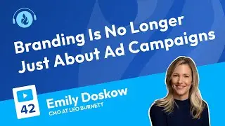 Branding Is No Longer Just About Ad Campaigns | Podcast 42