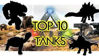 Top 10 TANKS in ARK Survival Evolved (Community Voted)