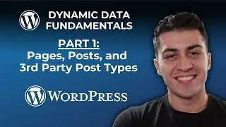 WordPress Dynamic Data Fundamentals - Part 1: Pages, Posts, and 3rd Party Post Types