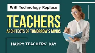 Can Technology Replace Teachers? || Happy Teachers Day