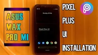 Pixel Plus UI installation Asus Zenfone Max Pro M1, android 11