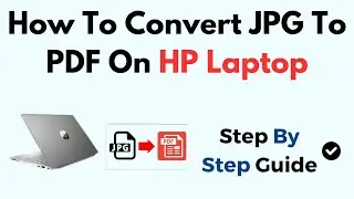 How To Convert JPG To PDF On HP Laptop