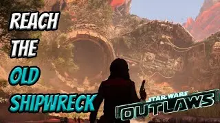 Reach the Old Shipwreck - The Wreck Quest | Star Wars Outlaws