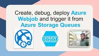 Create, debug, deploy Azure Webjob and trigger it from Azure Storage Queues? Tamil