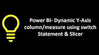 Power BI- Dynamic Y-Axis column/measure using switch Statement & Slicer |  Bar Chart