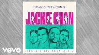 Tiësto, Dzeko - Jackie Chan (Tiësto Big Room Mix / Audio) ft. Preme, Post Malone