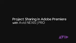 Project Sharing in Adobe Premiere with Avid NEXIS | PRO