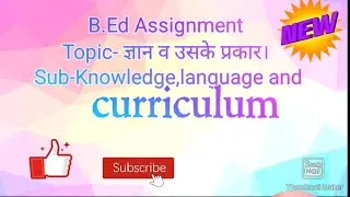 knowledge and its type.B.Ed( 1st&2nd year)