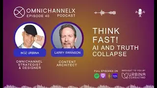 Podcast Ep. 40 – Think Fast! AI and Truth Collapse