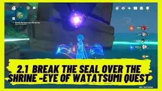 Genshin Impact 2.1 -How to Break the Seal Over the Shrine - Eye of Watatsumi Quest - Watatsumi