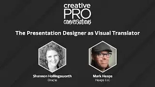The Presentation Designer as Visual Translator - Shannon Hollingsworth // CreativePro Conversations