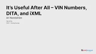 24. It´s Useful After All - VIN Numbers, DITA, and iXML - Ari Nordström