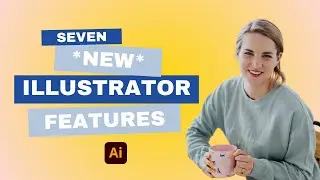 7 New Adobe Illustrator Features in 2024!