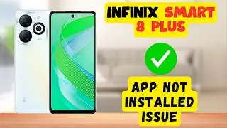 Infinix Smart 8 Plus App Not installed issue || How to to solve the app installation problem