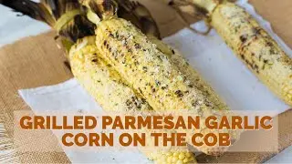 Grilled Parmesan Garlic Basil Corn On The Cob