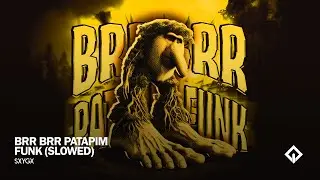 BRR BRR PATAPIM FUNK (SLOWED) - SXYGX