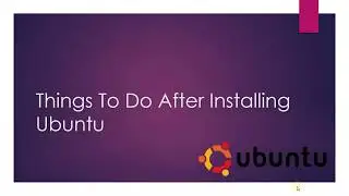 Things To Do After Installing Ubuntu in Your System