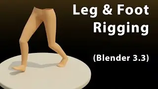 Blender 3.3 - Leg and foot rigging tutorial  