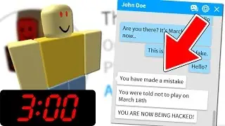 Do NOT Play Roblox on MARCH 18th at 3:00 AM!!! (I FOUND JOHN DOE)