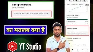 Data Isn't Available From Before May 6, 2024 Video Performance YT Studio