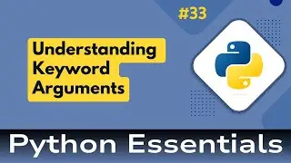 33. Python Essentials: Keyword Arguments in Python Functions