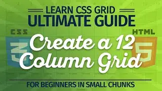 4  Create a 12 Column CSS Grid | Ultimate Guide to CSS Grids in Easy Steps